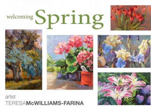 spring, welcome, exhibit, Teresa Farina, McWilliams, tulips, flowers, iris, blue yellow, Oriental lilies, geraniums, pink, green, red, trees, landscape, flower pots, gardening, art show, oil, pastel, watercolor