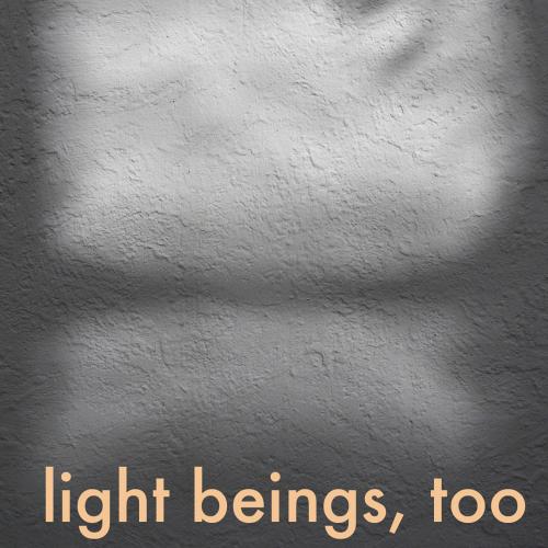 light beings, too by DoN Brewer