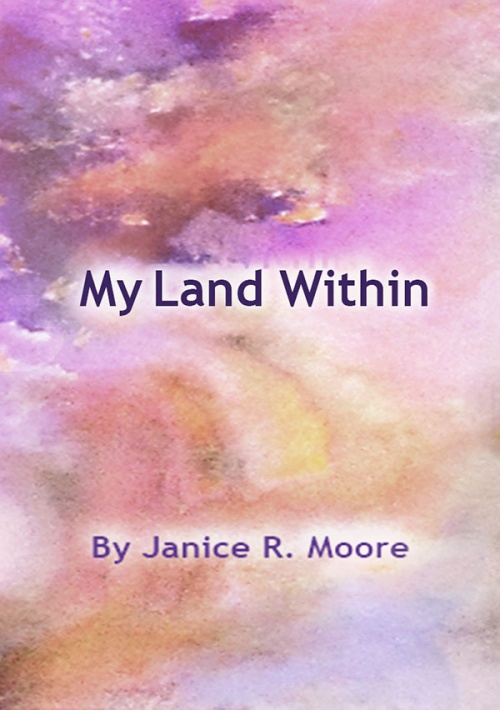 My Land Within by Janice R. Moore